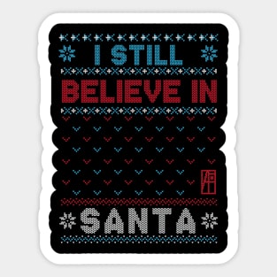 I Still Believe in Santa - Family Christmas - Xmas Sticker